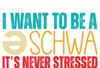 I Want To Be A Schwa ItS Never Stressed Toddler T-Shirt