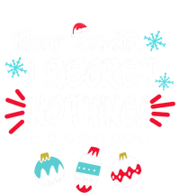 Dear Santa I Regret Nothing Funny Christmas Pajama Cute Gift T-Shirt