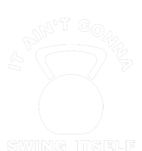 It AinT Gonna Swing Itself | Funny Kettlebell Workout Gym T-Shirt