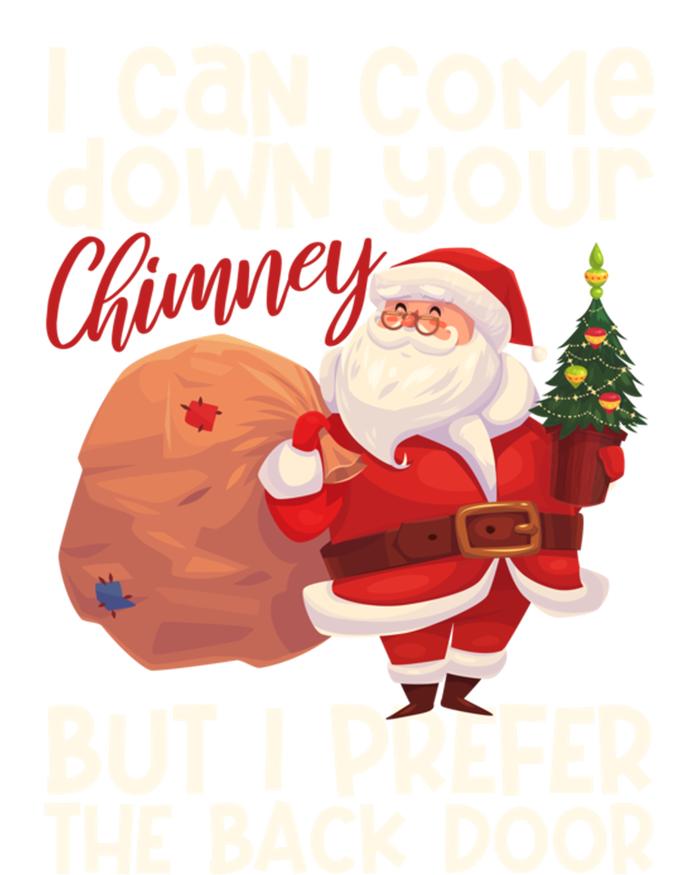 I Can Come Down Your Chimney But I Prefer The Back Door Xmas Gift T-Shirt