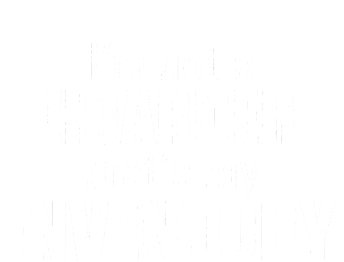 Im Not A Hoarder Thats My Inventory T-Shirt