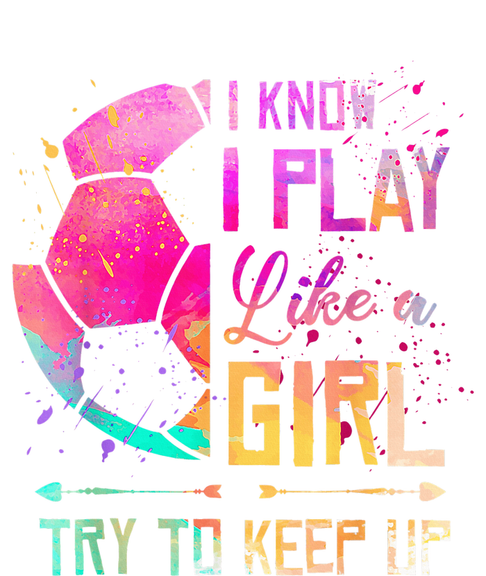 I know I Play Like A Girl Try To Keep Up Funny Soccer Kids Hoodie