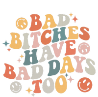 Bad Bitches Have Bad Days Too Funny Sarcastic Humor T-Shirt