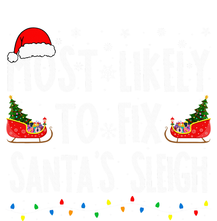 Most Likely to Fix Santa Sleigh Family Matching xmas  Tall Sweatshirt