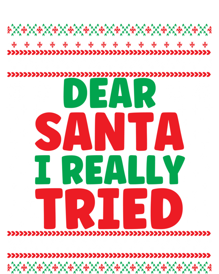 Dear Santa I Really Tried Funny Ugly Christmas Sweater Gift T-Shirt