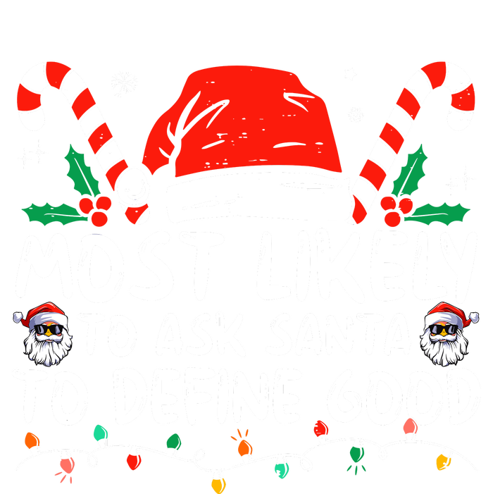 Most Likely To Ask Santa To Define Good Funny Christmas Womens Cotton Relaxed Long Sleeve T-Shirt