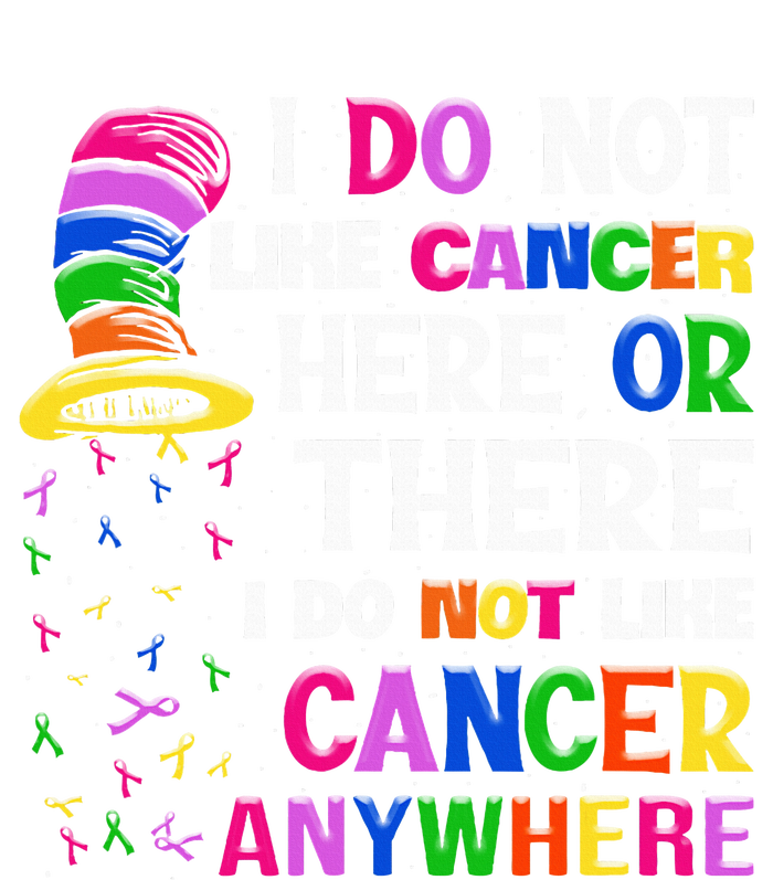 I Do Not Like Cancer Here Or There I Do Not Like Cancer T-Shirt