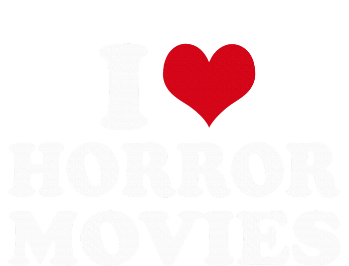 I Love Horror Movies funny sayings T-Shirt