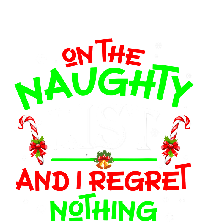 Christmas On The Naughty List And I Regret Nothing Funny Xmas Gift T-Shirt