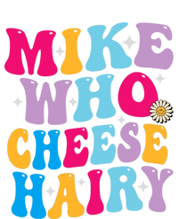 Mike Who Cheese Hairy funny memeadultSocial Media Joke T-Shirt