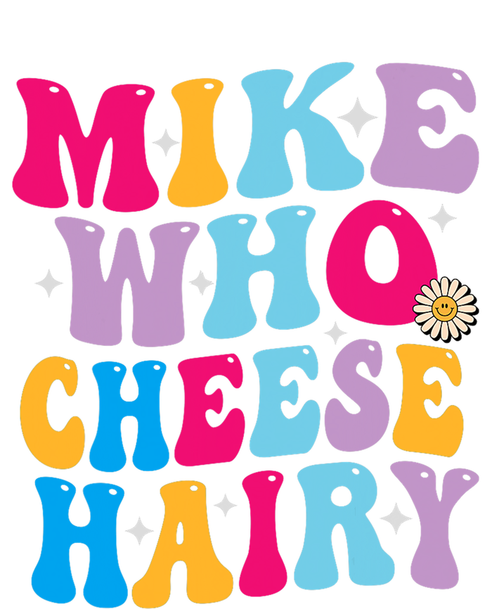 Mike Who Cheese Hairy funny memeadultSocial Media Joke T-Shirt