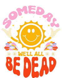 groovy Someday We'll All Be Dead Saying T-Shirt