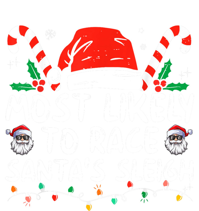 Most Likely To Race SantaS Sleigh Christmas Pajamas Gift T-Shirt