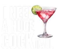 Funny I Need A Huge Cocktail Drink Humor T-Shirt