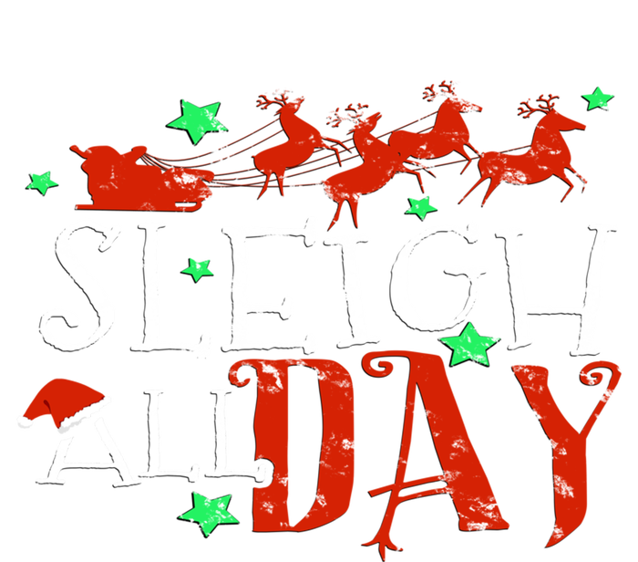 Sleigh All Day Funny Santa Sled Christmas Cute Gift T-Shirt