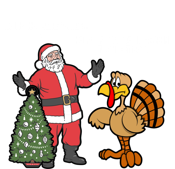 Thanksgiving Turkey And Santa Claus Christmas Too Early Gift T-Shirt