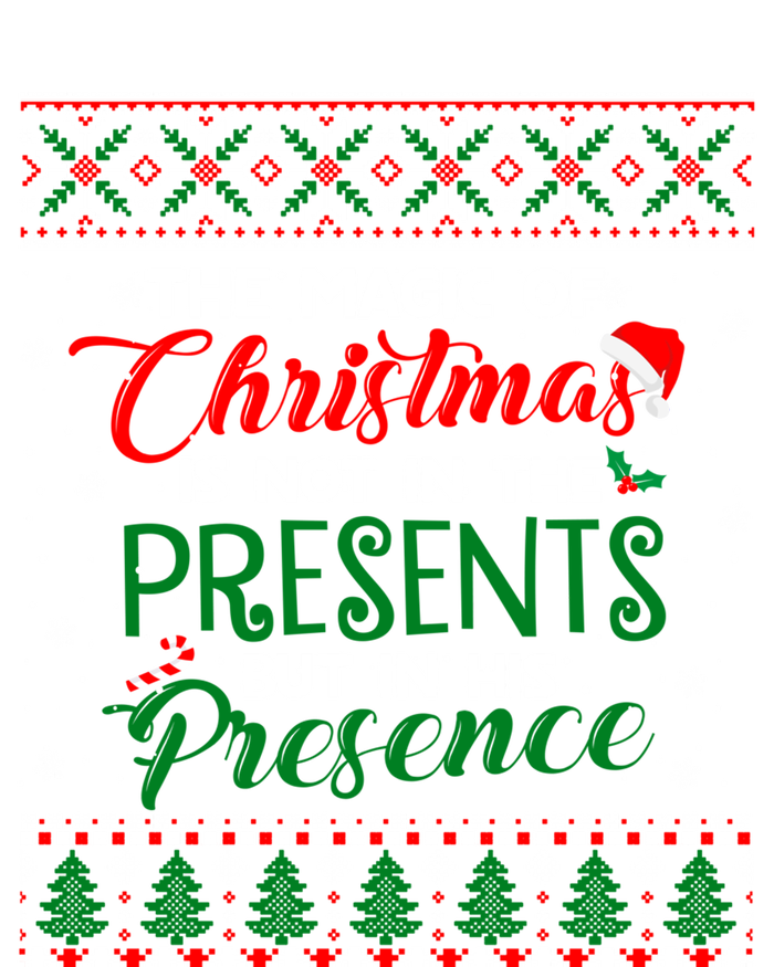 The Magic Of Christmas Is Not In The Presents Ugly Sweater Cool Gift T-Shirt