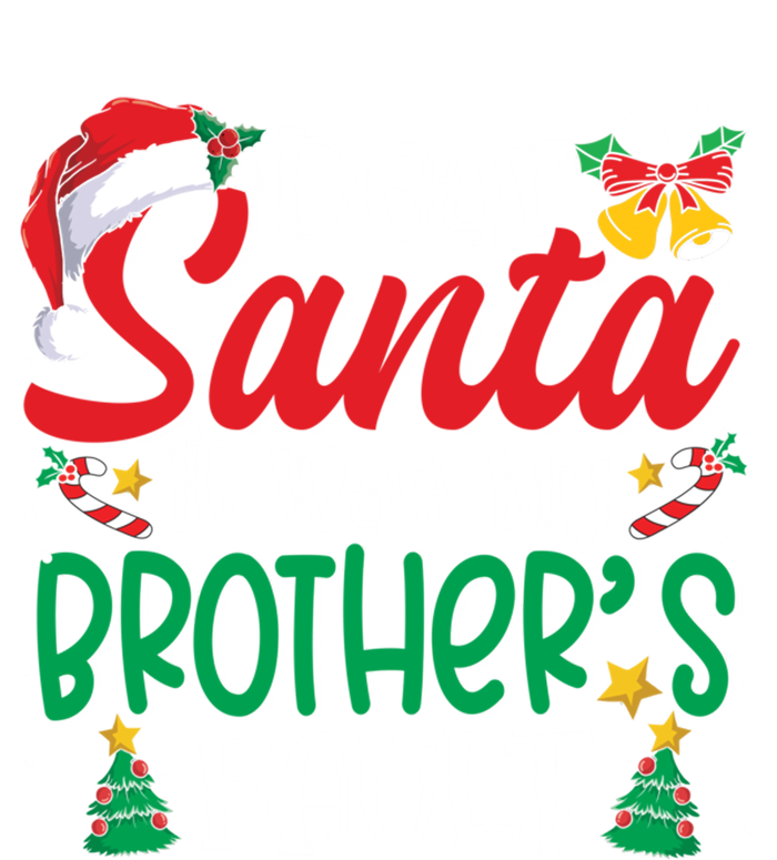 Dear Santa It Was My BrotherS Fault Funny Christmas Funny Gift T-Shirt