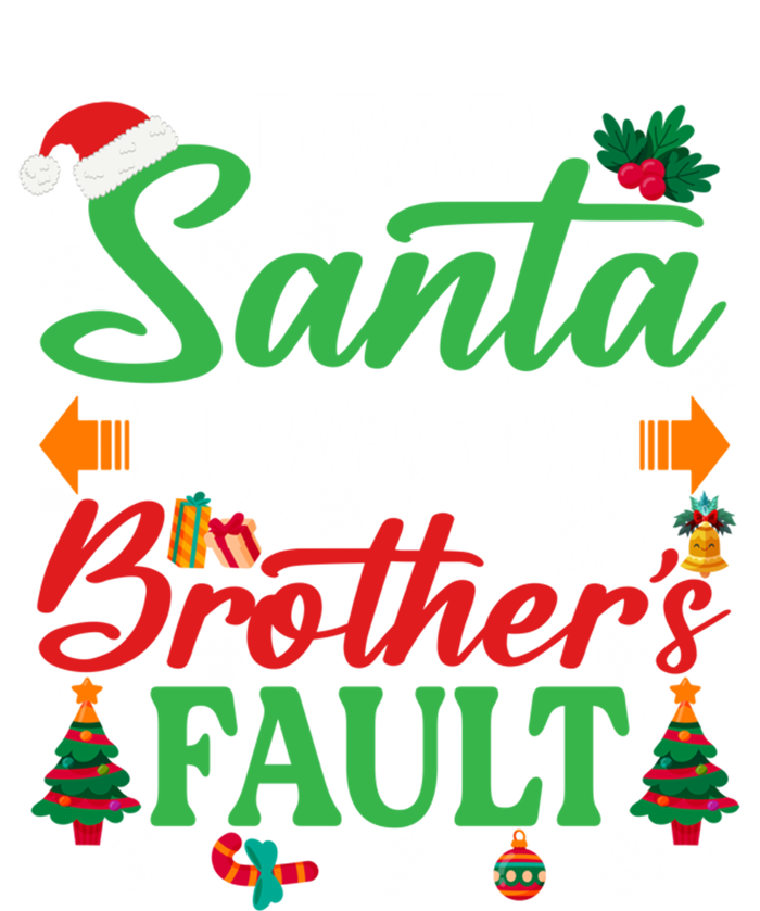 Dear Santa It Was My BrotherS Faulgreat Gift Funny Christmas Cute Gift T-Shirt