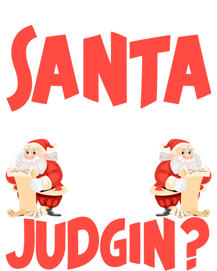 Dear Santa Why You Be Judging Funny Gift T-Shirt