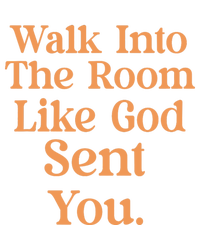 Walk Into The Room Like Funny God SentS You Saying Quote T-Shirt