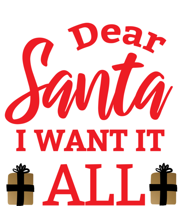 Funny Dear Santa I Want It All Christmas Xmas Funny Gift Funny Gift Hoodie