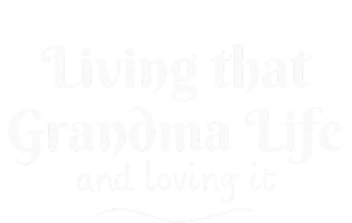 Living that Grandma Life and loving it T-Shirt