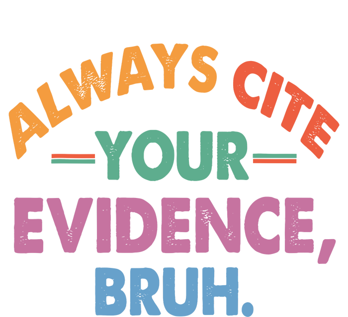 Always Cite Your Evidence Bruh Funny Retro Vintage T-Shirt