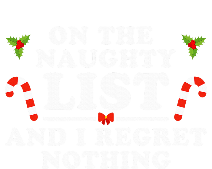 On The Naughty List And I Regret Nothing Funny Xmas T-Shirt