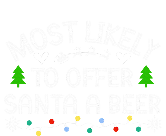 Most Likely To Offer Santa A Beer Funny Drinking Christmas T-Shirt