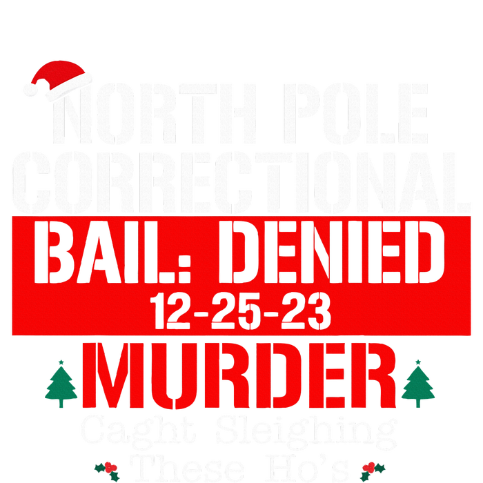 North Pole Correctional Bail Denied Murder Caught Sleighing T-Shirt