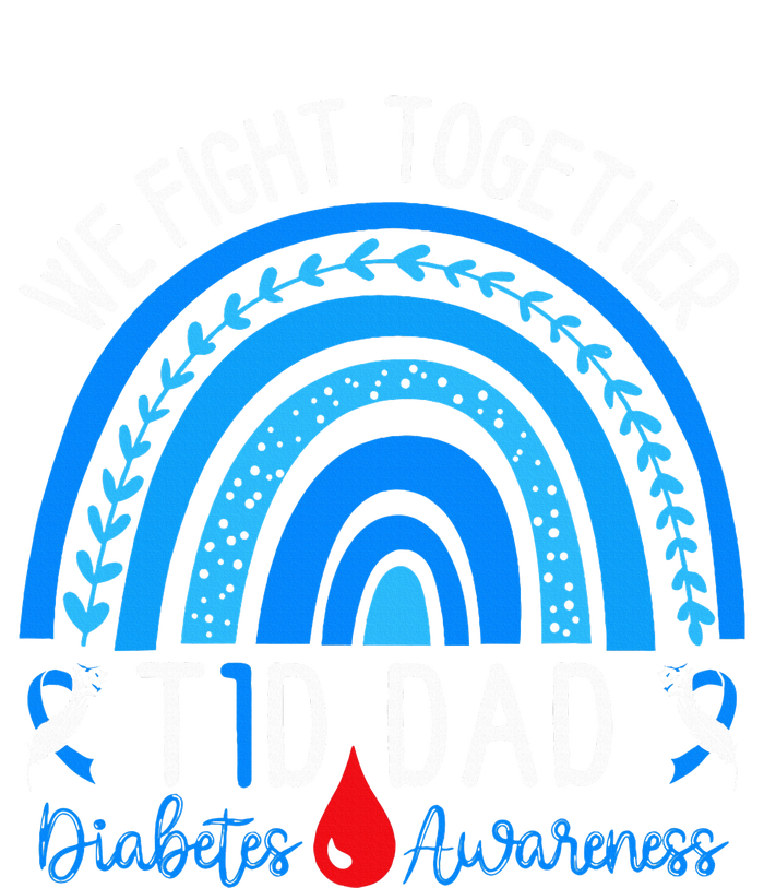 We Fight Together T1D Dad Diabetes Awareness Blue Rainbow T-Shirt