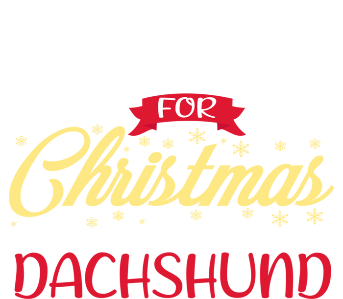 Dog Lover All I Want For Christmas Is A Dachshund Gift T-Shirt