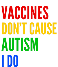 Vaccines Don’T Cause Autism I Do T-Shirt