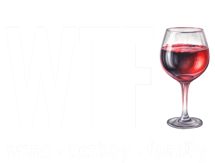 Wtf Wine Turkey Family Funny Thanksgiving T-Shirt