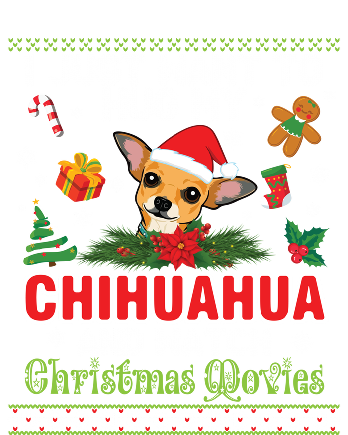 I Just Want To Hug My Chihuahua And Watch Christmas Movie Meaningful Gift T-Shirt