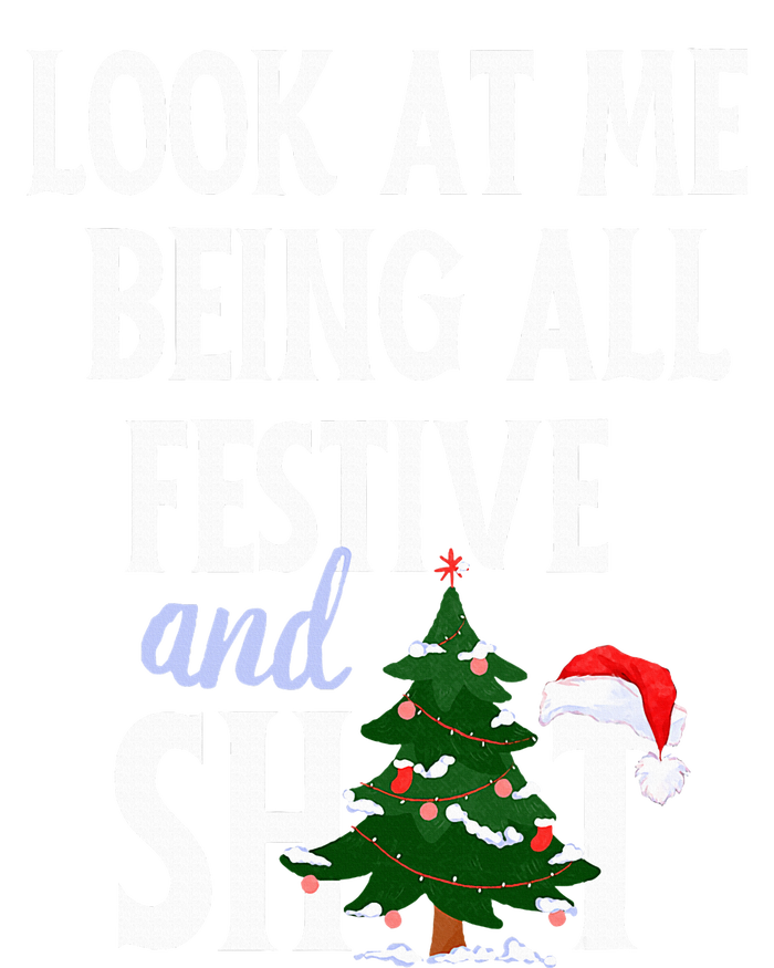 Look At Me Being All Festive And Shits Funny Sarcastic Xmas  T-Shirt