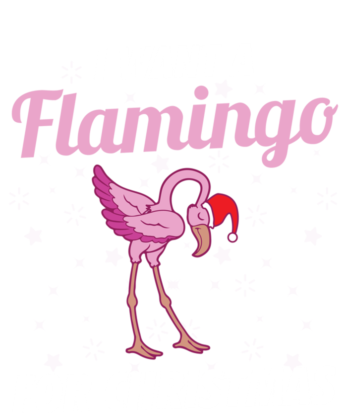 I Want A Flamingo For Christmas Funny Family Christmas Gift T-Shirt