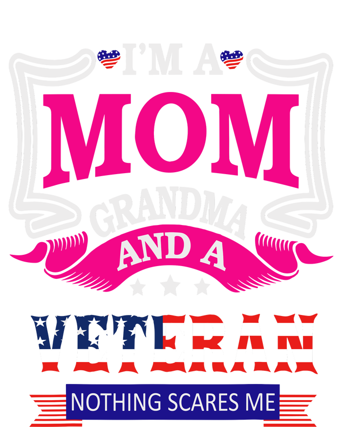 IM A Mom Grandma And A Veteran Nothing Scares Me Veteran T-Shirt