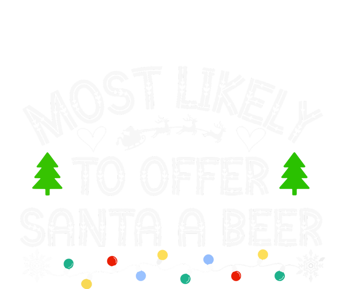 Funny Drinking Xmas Most Likely To Offer Santa A Beer Christmas Gift T-Shirt