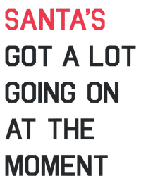 SantaS Got A Lot Going On At The Moment Christmas Holiday T-Shirt