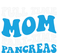 Full Time Mom Part Time Pancreas Diabetes Insulin Groovy Mom T-Shirt