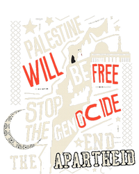 Palestine Will Be Free Stop The Genocide End The Apartheid  T-Shirt