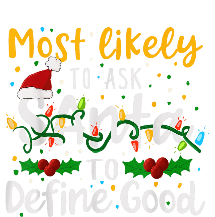 Most Likely To Ask Santa To Define Good Family Christmas T-Shirt