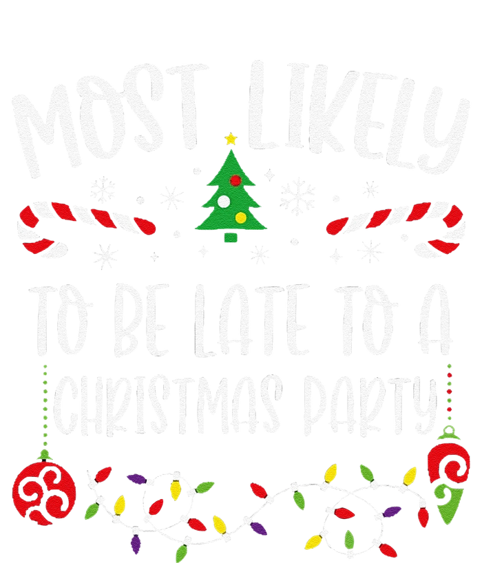 Most Likely To Be Late To A Christmas Party Funny Christmas Family Matching Cu Cooling Performance Crew T-Shirt