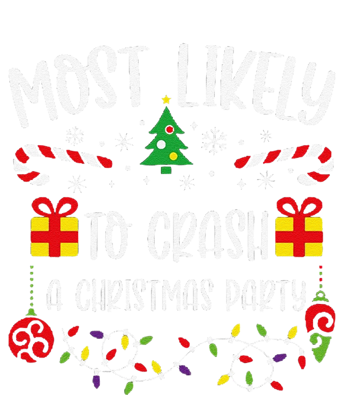 Most Likely To Crash A Christmas Party Funny Christmas Family Matching Cute Ch T-Shirt