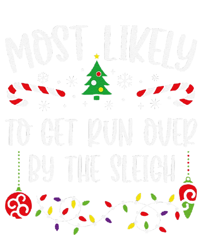 Most Likely To Get Run Over By The Sleigh Funny Christmas Family Matching Cute T-Shirt