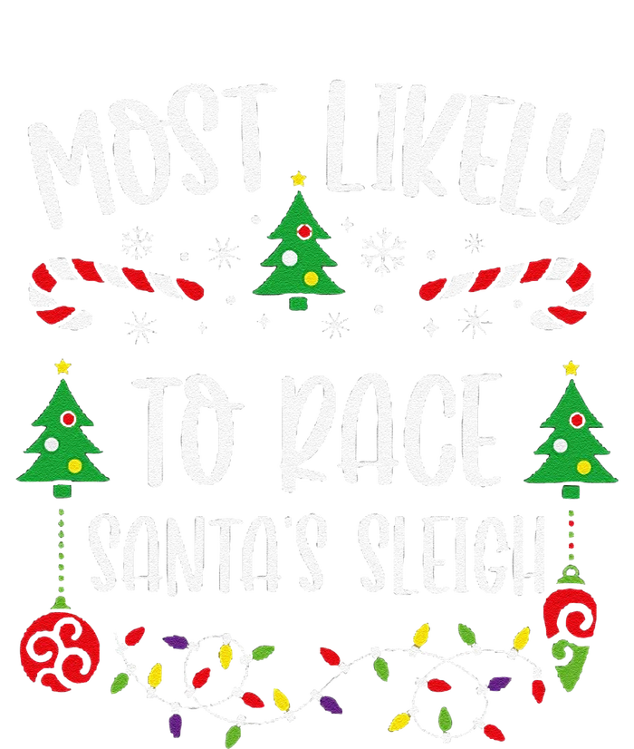 Most Likely To Race SantaS Sleigh Funny Christmas Family Matching Cute Christ T-Shirt