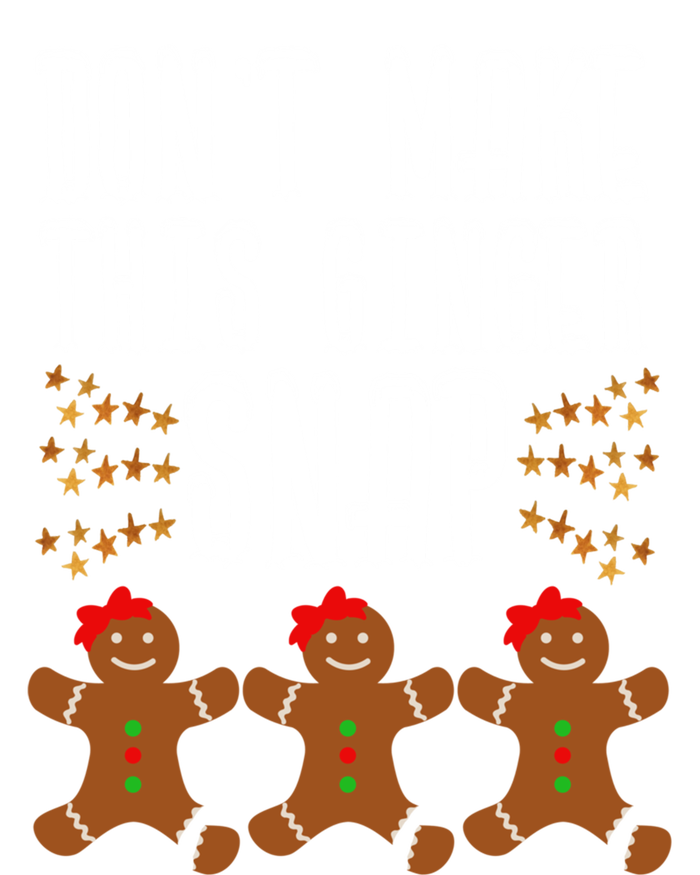 Christmas In July Funny Gift DonT Make This Ginger Snap Gift T-Shirt