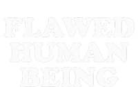 Flawed Human Being Funny Quote  T-Shirt